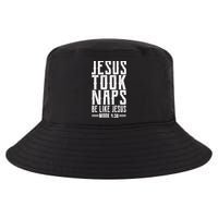 Jesus Took Naps Be Like Jesus Cool Comfort Performance Bucket Hat