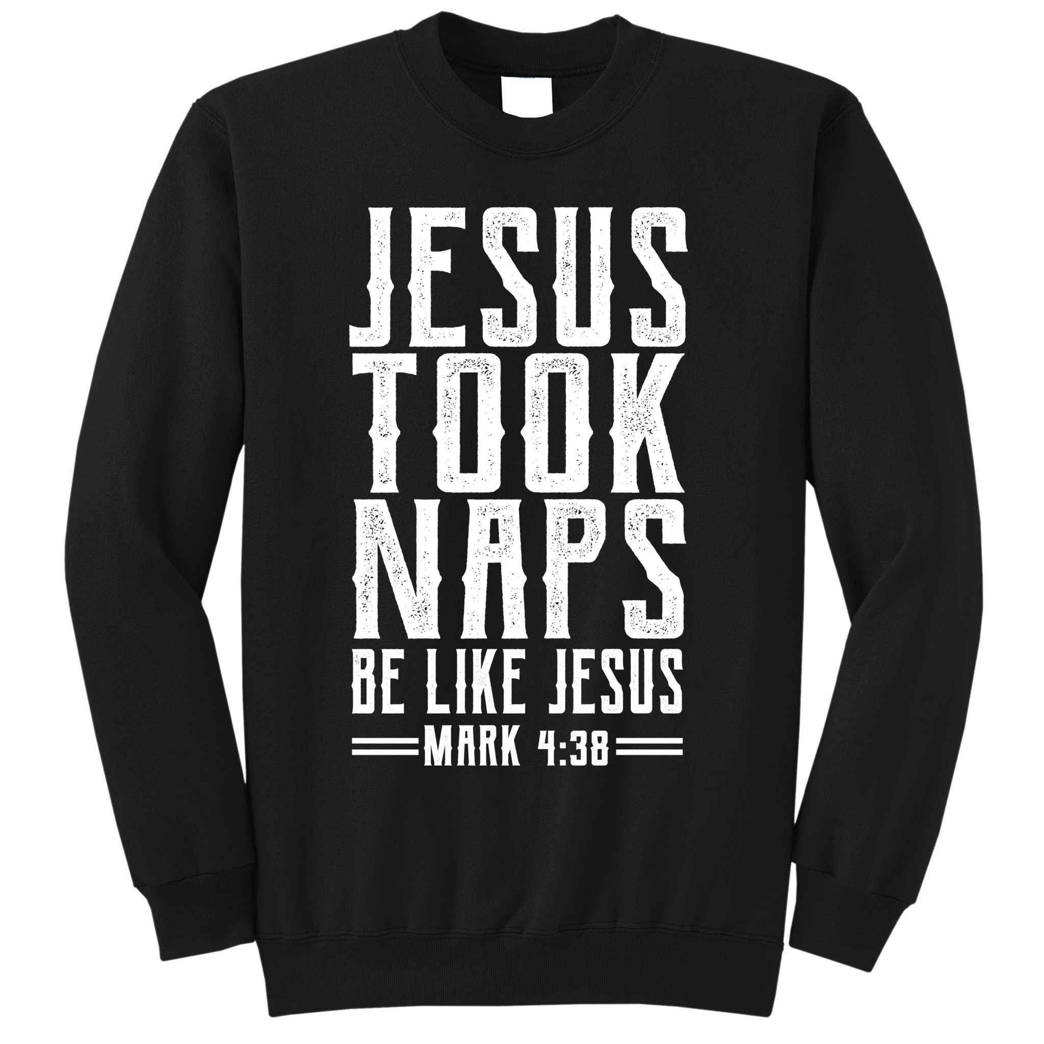 Jesus Took Naps Be Like Jesus Sweatshirt