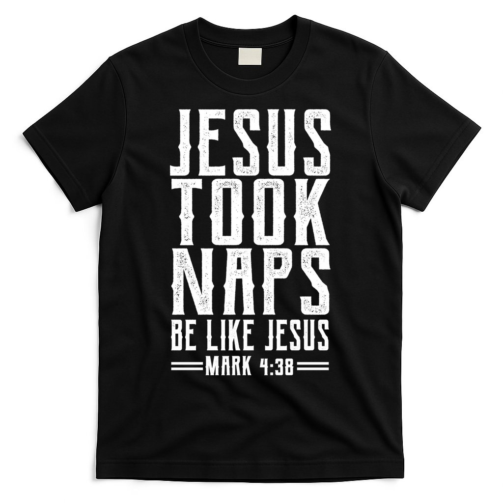 Jesus Took Naps Be Like Jesus T-Shirt