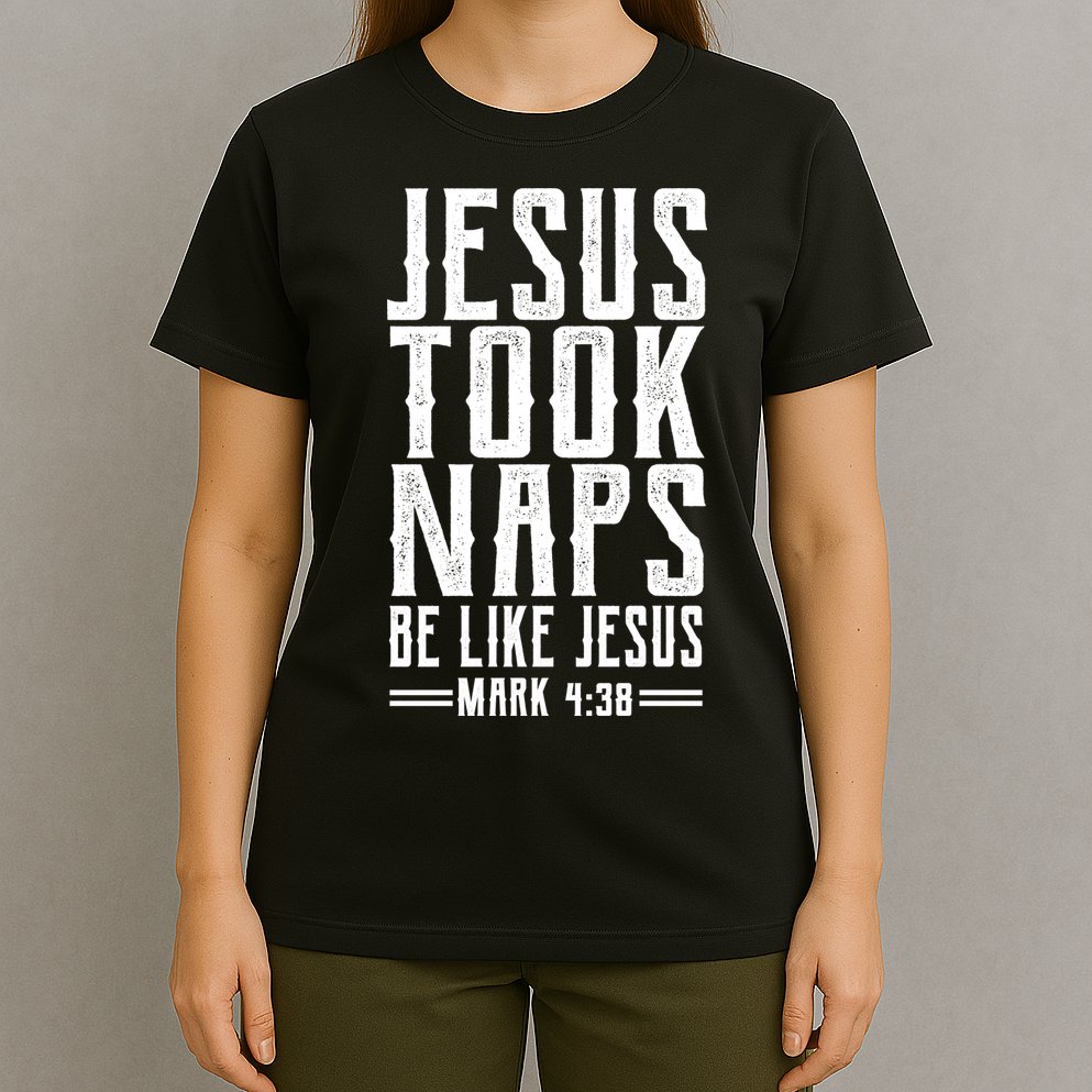 Jesus Took Naps Be Like Jesus T-Shirt