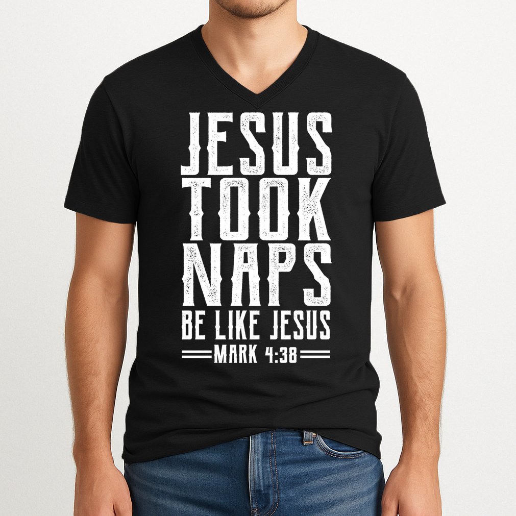 Jesus Took Naps Be Like Jesus V-Neck T-Shirt
