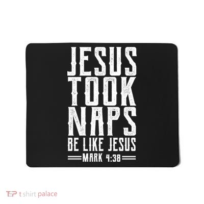 Jesus Took Naps Be Like Jesus Mousepad