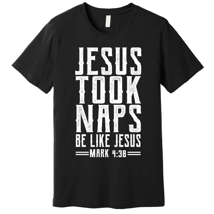 Jesus Took Naps Be Like Jesus Premium T-Shirt