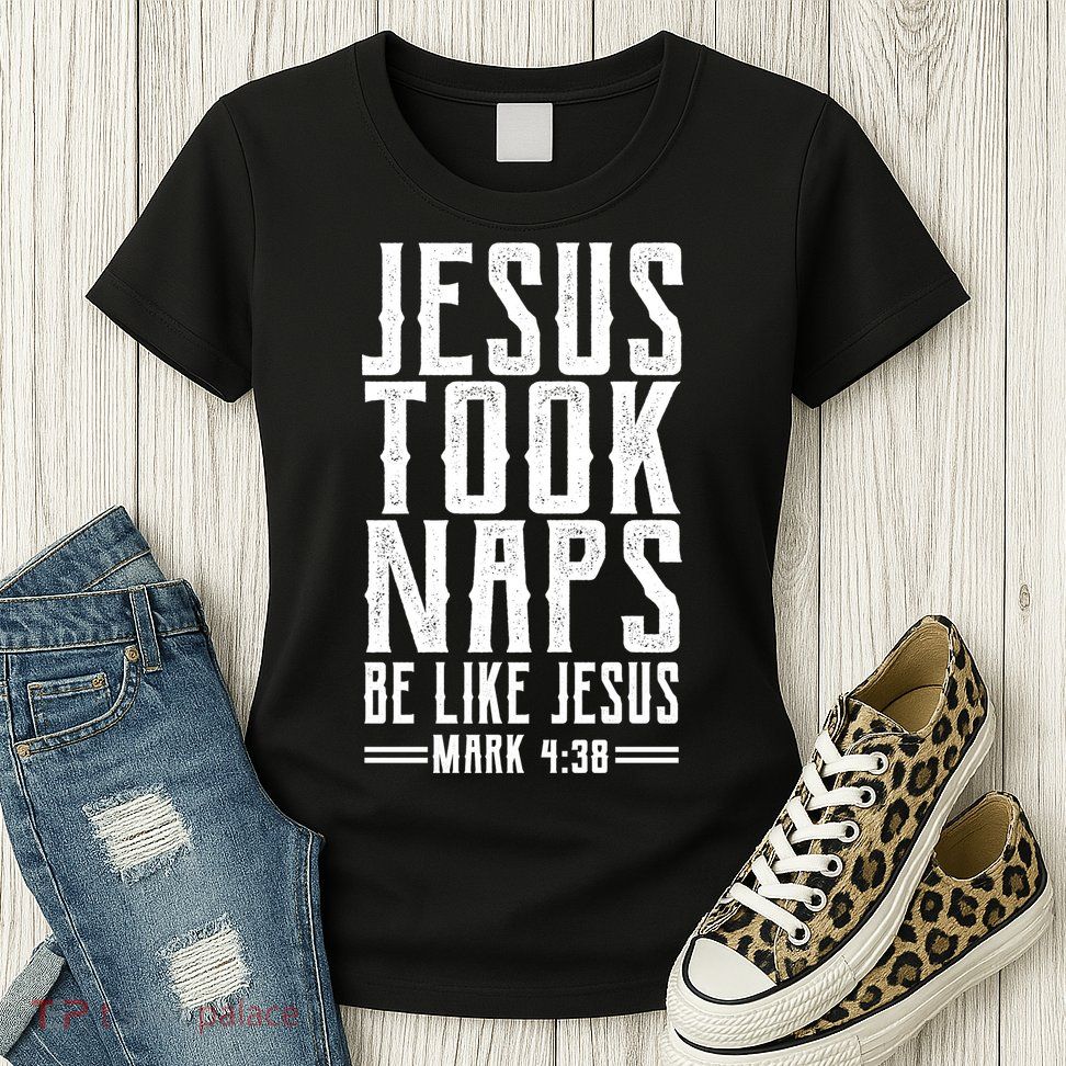 Jesus Took Naps Be Like Jesus Women's T-Shirt