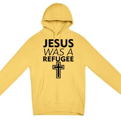 Jesus Was A Refugee Anti Travel Ban Welcome Refugees Premium Pullover Hoodie