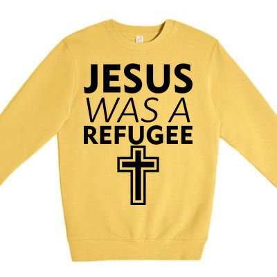 Jesus Was A Refugee Anti Travel Ban Welcome Refugees Premium Crewneck Sweatshirt