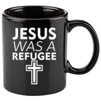 Jesus Was A Refugee Anti Travel Ban Welcome Refugees 11oz C Handle Ceramic Mug