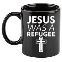 Jesus Was A Refugee Anti Travel Ban Welcome Refugees 11oz C Handle Ceramic Mug