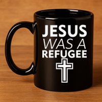 Jesus Was A Refugee Anti Travel Ban Welcome Refugees 11oz C Handle Ceramic Mug