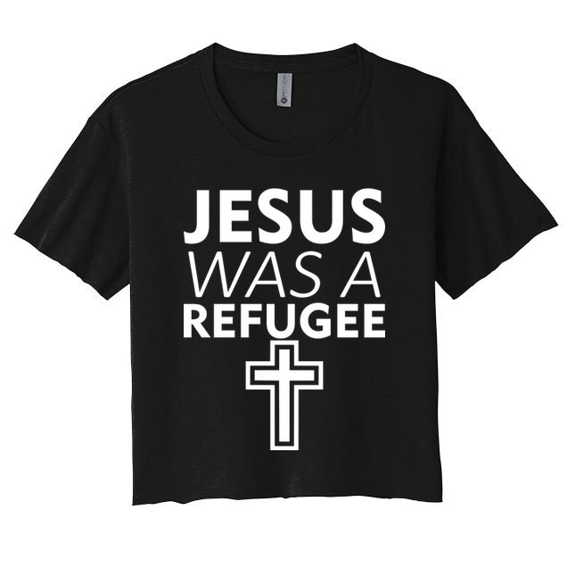 Jesus Was A Refugee Anti Travel Ban Welcome Refugees Crop Top