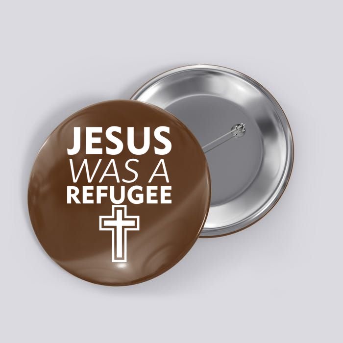 Jesus Was A Refugee Anti Travel Ban Welcome Refugees Button