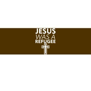 Jesus Was A Refugee Anti Travel Ban Welcome Refugees Bumper Sticker