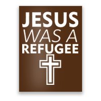 Jesus Was A Refugee Anti Travel Ban Welcome Refugees Poster