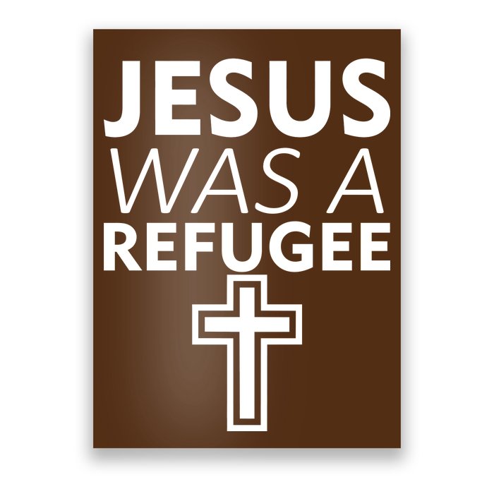 Jesus Was A Refugee Anti Travel Ban Welcome Refugees Poster