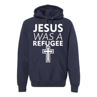 Jesus Was A Refugee Anti Travel Ban Welcome Refugees Premium Hoodie