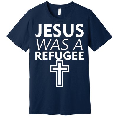 Jesus Was A Refugee Anti Travel Ban Welcome Refugees Premium T-Shirt