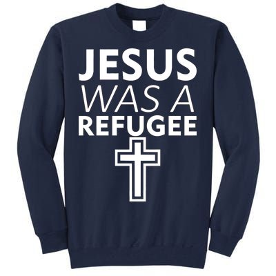 Jesus Was A Refugee Anti Travel Ban Welcome Refugees Tall Sweatshirt