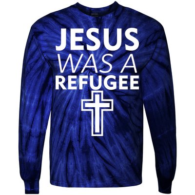 Jesus Was A Refugee Anti Travel Ban Welcome Refugees Tie-Dye Long Sleeve Shirt