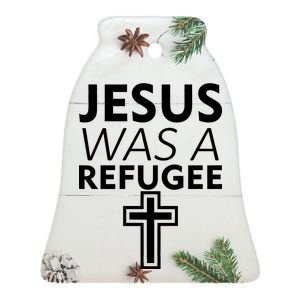 Jesus Was A Refugee Anti Travel Ban Welcome Refugees Ceramic Bell Ornament