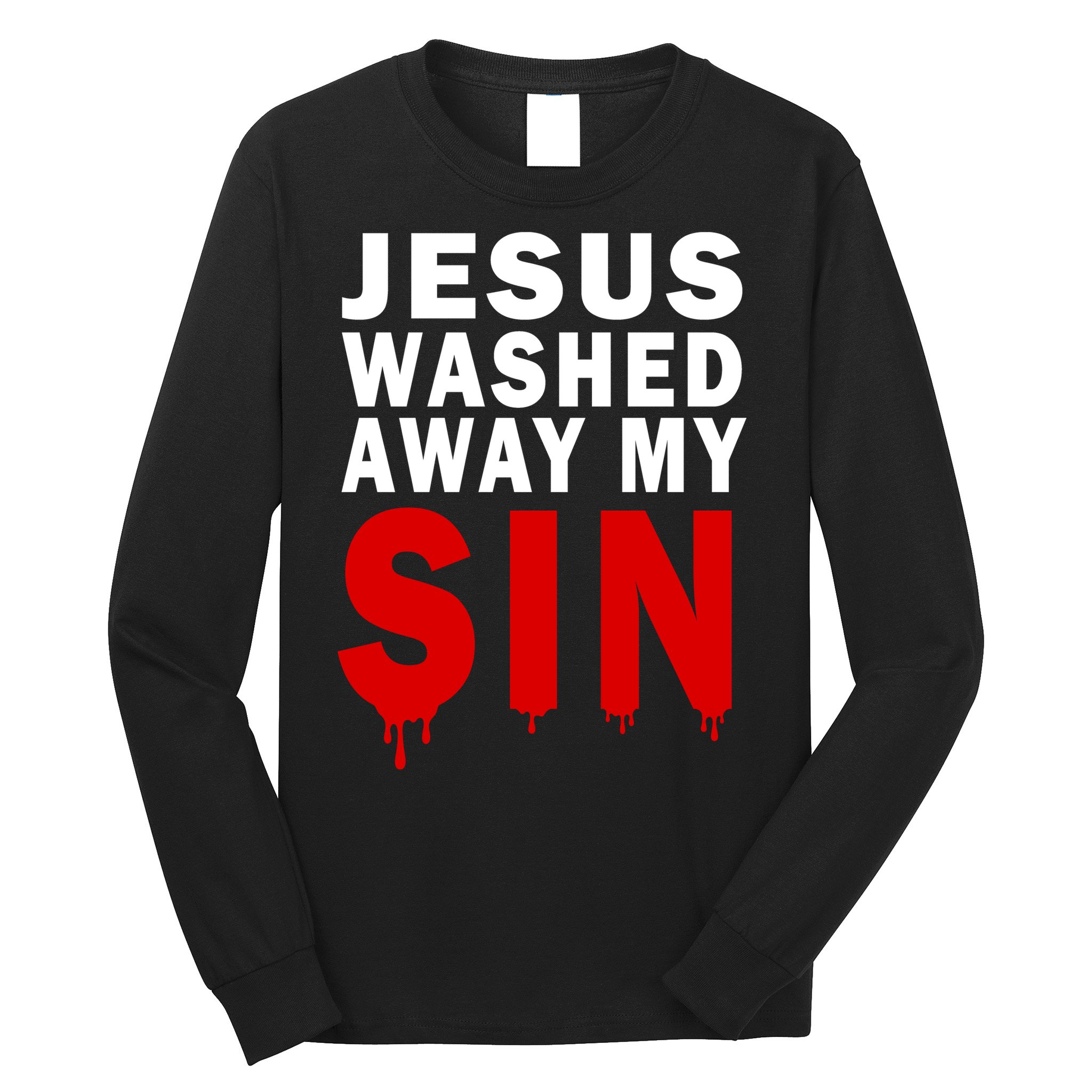 Jesus Washed Away My Sin Long Sleeve Shirt