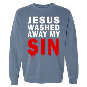 Jesus Washed Away My Sin Garment-Dyed Sweatshirt