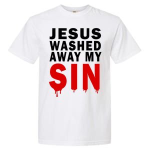 Jesus Washed Away My Sin Garment-Dyed Heavyweight T-Shirt