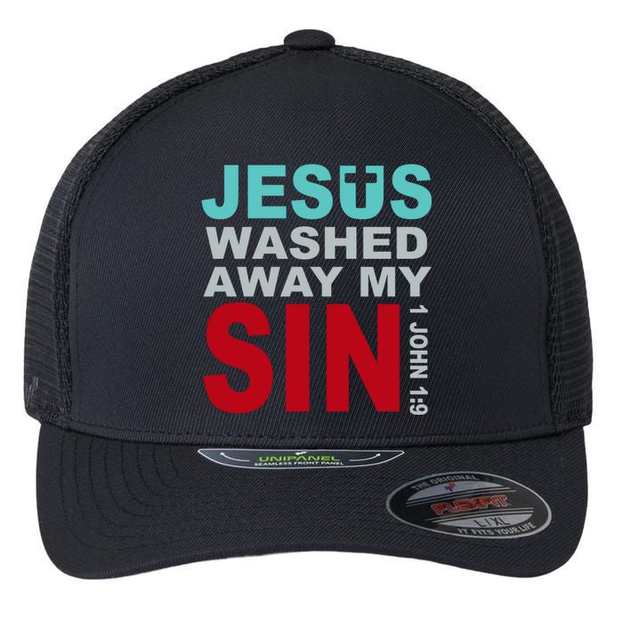 Jesus Washed Away My Sin John 1:9 Flexfit Unipanel Trucker Cap