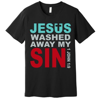 Jesus Washed Away My Sin John 1:9 Premium T-Shirt