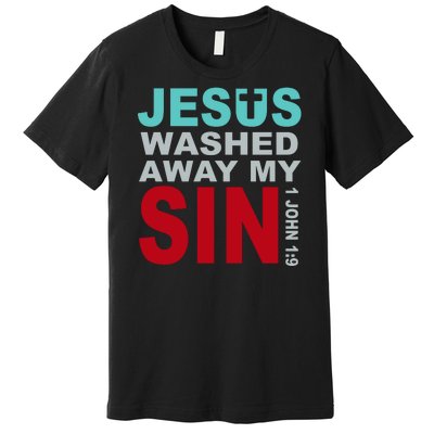 Jesus Washed Away My Sin John 1:9 Premium T-Shirt