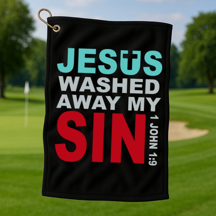 Jesus Washed Away My Sin John 1:9 Golf Towel