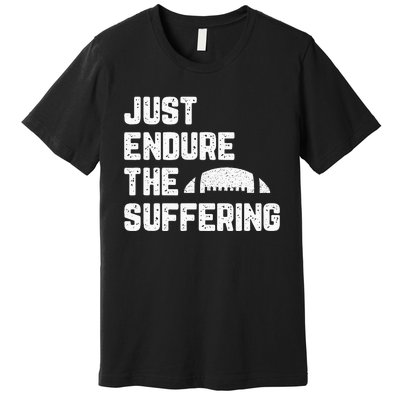 Just Endure The Suffering Football Vintage Premium T-Shirt