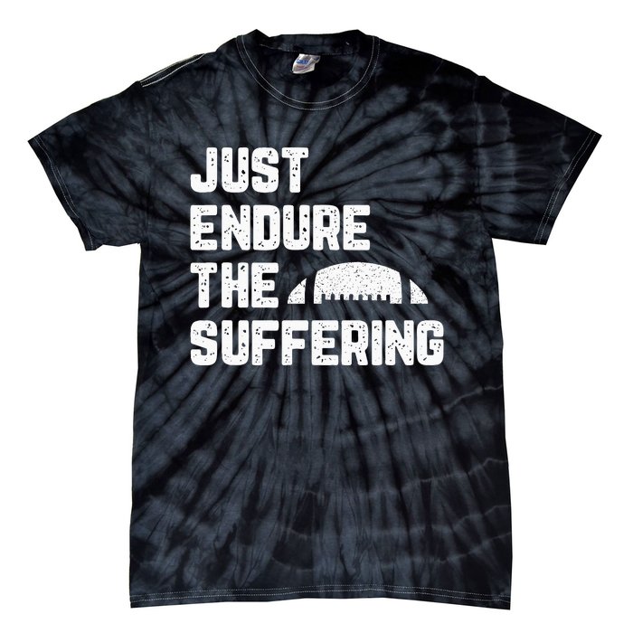 Just Endure The Suffering Football Vintage Tie-Dye T-Shirt