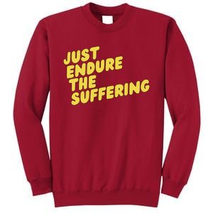 Just Endure The Suffering Tall Sweatshirt