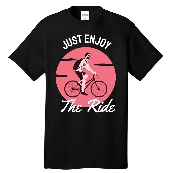 Just Enjoy The Ride Tall T-Shirt