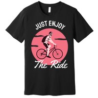 Just Enjoy The Ride Premium T-Shirt