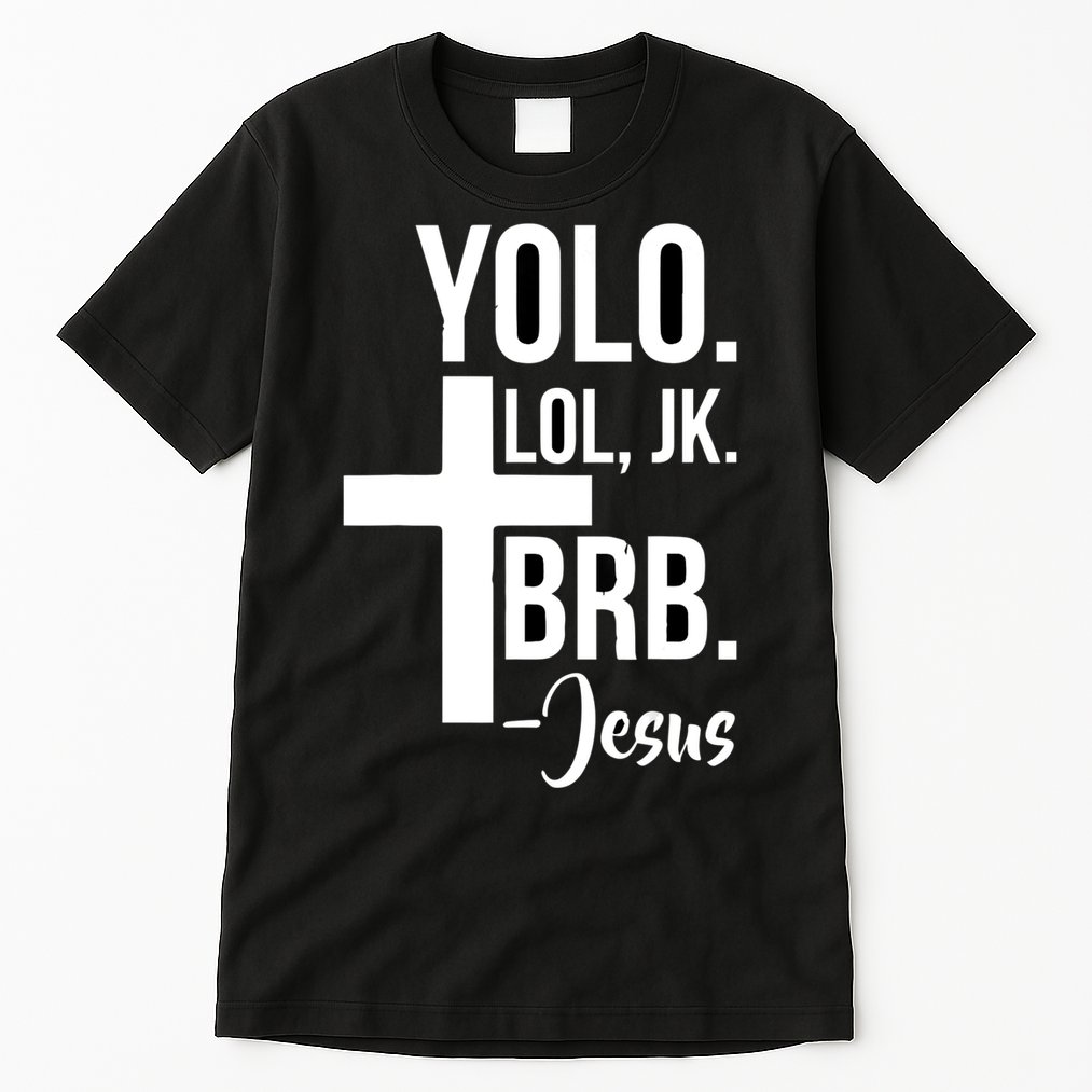 Jesus Easter Yolo Jk Brb Texting Tall T-Shirt