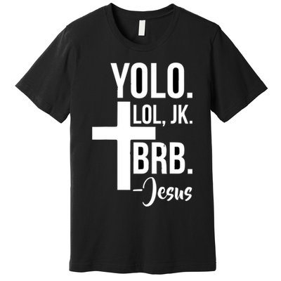 Jesus Easter Yolo Jk Brb Texting Premium T-Shirt
