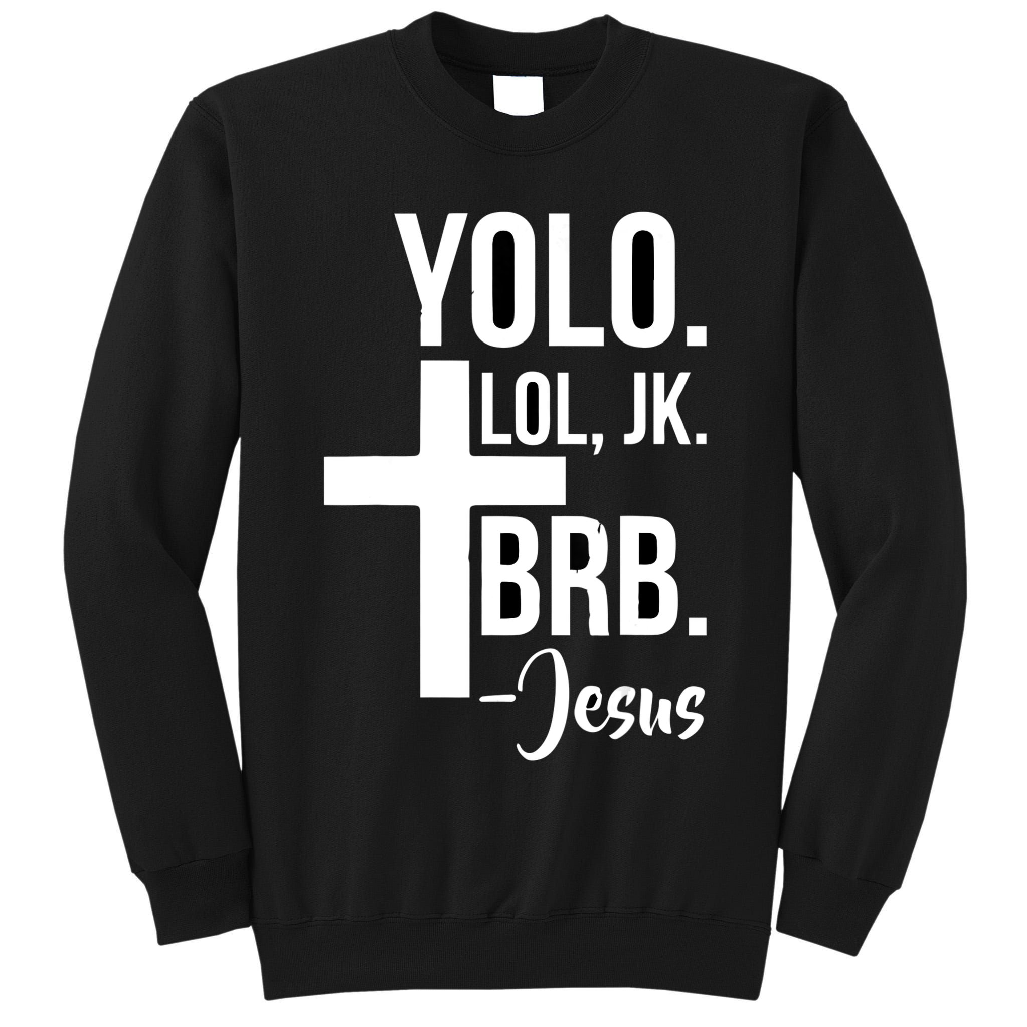 Jesus Easter Yolo Jk Brb Texting Tall Sweatshirt