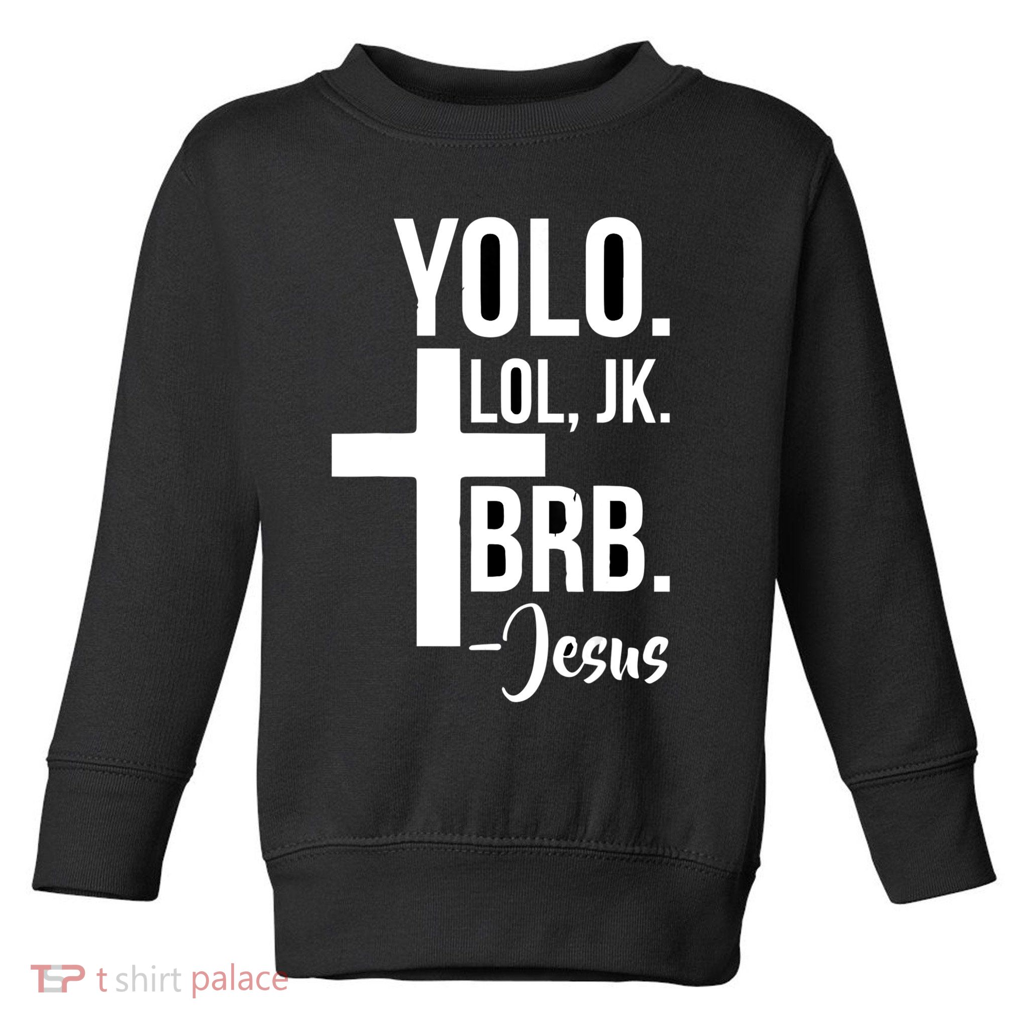Jesus Easter Yolo Jk Brb Texting Toddler Sweatshirt