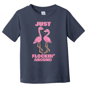 Just Flockin' Around! Funny Flamingo Dancing Joke Toddler T-Shirt