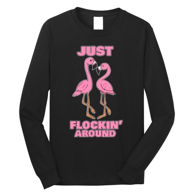 Just Flockin' Around! Funny Flamingo Dancing Joke Long Sleeve Shirt