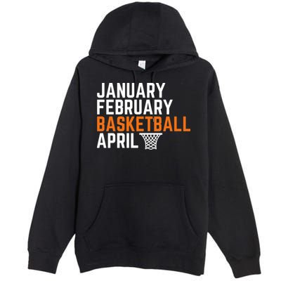 January February Basketball April Madness College Premium Pullover Hoodie