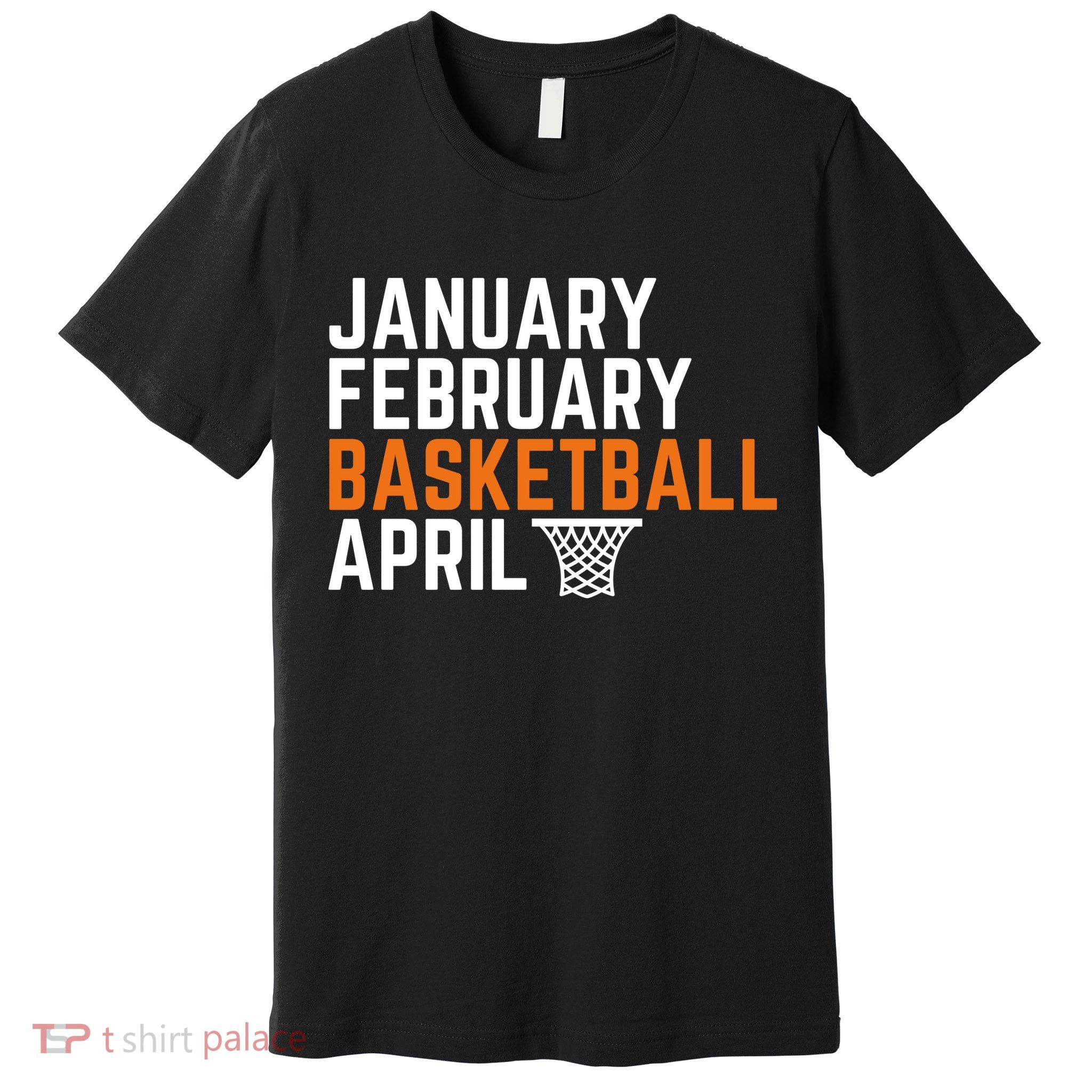 January February Basketball April Madness College Premium T-Shirt