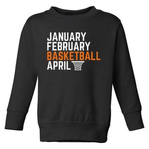 January February Basketball April Madness College Toddler Sweatshirt