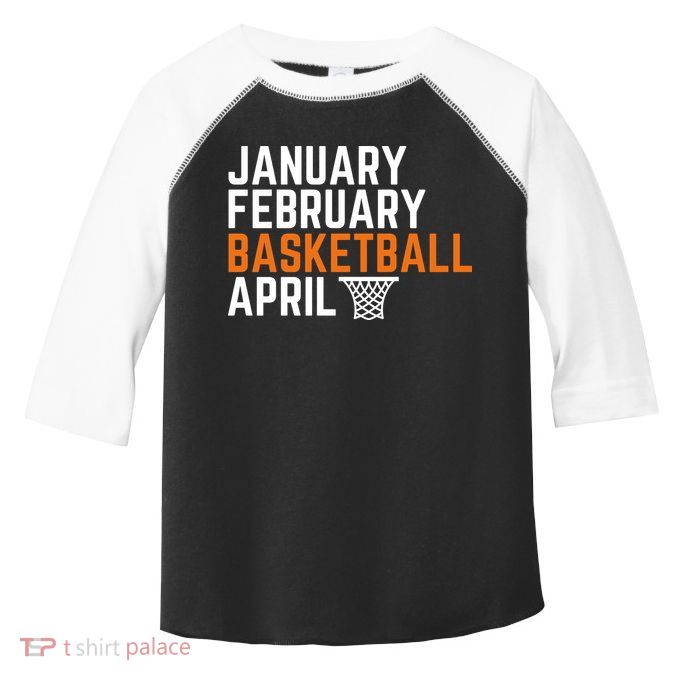 January February Basketball April Madness College Toddler Fine Jersey T-Shirt
