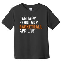 January February Basketball April Madness College Toddler T-Shirt