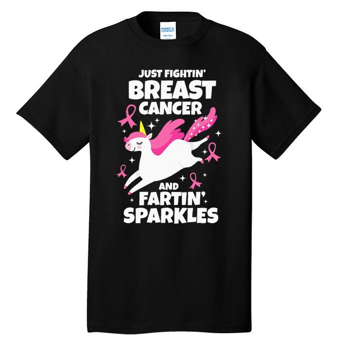 Just Fightin' Breast Cancer And Fartin' Sparkles Tall T-Shirt