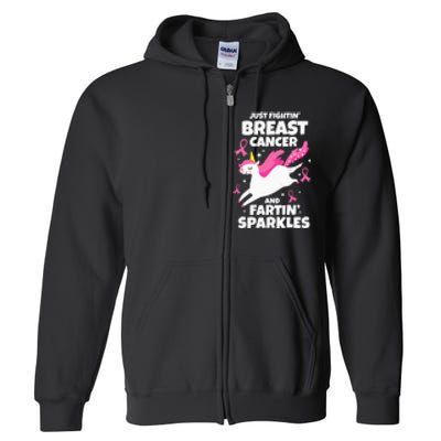 Just Fightin' Breast Cancer And Fartin' Sparkles Full Zip Hoodie