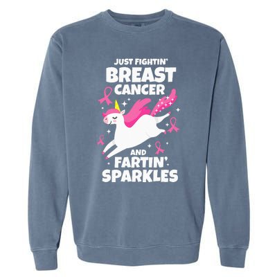 Just Fightin' Breast Cancer And Fartin' Sparkles Garment-Dyed Sweatshirt