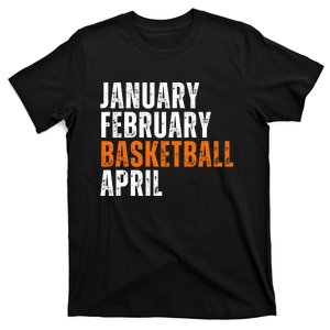 January February Basketball April Madness College T-Shirt